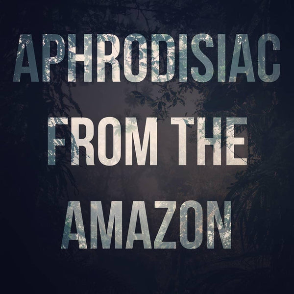 The aphrodisiac from the Amazon