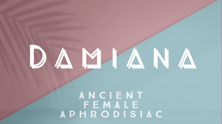 Damiana - ancient aphrodisiac for women