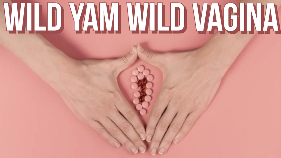 Wild yam wild vagina